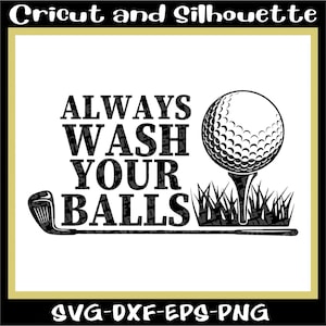 Golf Svg, Golf Ball Svg File, Golf Vector, Golf Ball Svg &quot;Always wash your ball&quot; - Eps,Dxf,Svg,Png,Cricut,Silhouette