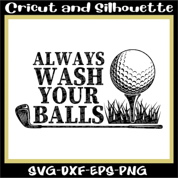 Golf Svg, Golf Ball Svg File, Golf Vector, Golf Ball Svg "Always wash your ball" - Eps,Dxf,Svg,Png,Cricut,Silhouette