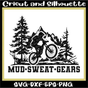 MTB Svg, Mountain Bike Svg Files &quot;Mud Sweat Gears&quot; Mtb Svg, Cycling Svg, Bike Svg - Eps,Dxf,Svg,Png,Cricut,Silhouette
