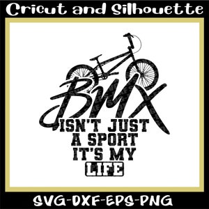 BMX Svg, BMX Svg Art Files "BMX isn't just a sport it's my Life" Bike Svg, Bike, Bicycle, Freestyle, Eps,Dxf,Svg,Png,Cricut,Silhouette