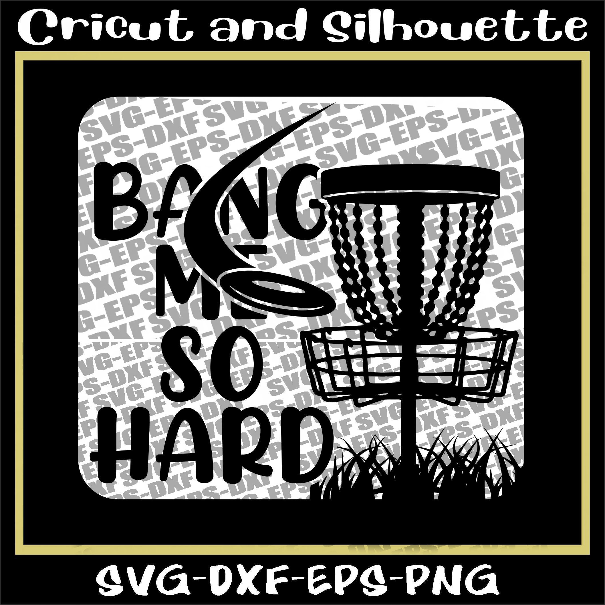 Disc Golf Svg Disc Golf Print File bang Me so - Etsy