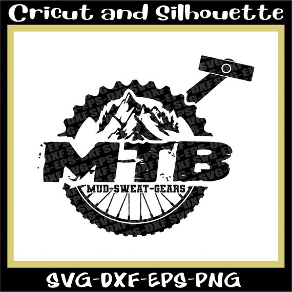 MTB Svg, Mountain Bike Svg Files "MTB Gear Pedal-Mud Sweat Gear" Mtb Svg, Cycling Svg, Bike Svg - Eps,Dxf,Svg,Png,Cricut,Silhouette