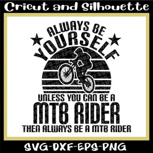 Mtb svg, Berg svg, Print-Datei 'Always be your self Mountainbike', Downhill Eps,Dxf,Svg,Png,Cricut,Silhouette