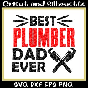 Plumber Svg, Plumber Cut File, Plumber Print File "Best Pluber Dad Ever" - Eps,Dxf,Svg,Png,Cricut,Silhouette