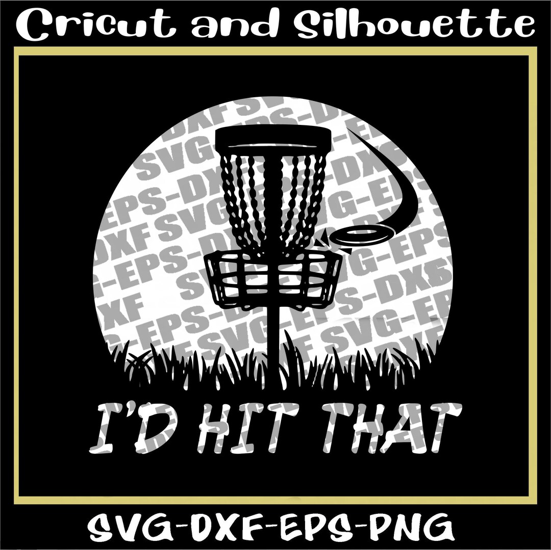 Disc Golf Svg, Disc Golf Svg File i’d Hit That Disc Svg, Golf Svg