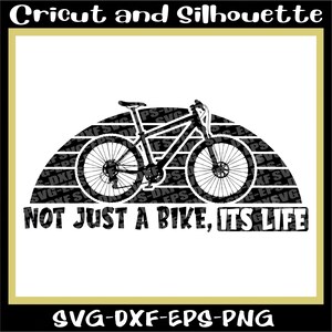 Mountain Bike svg, Mtb Svg, Mtb Svg Files &quot;Not just a Bike, It&#39;s Life&quot; Bike, Downhill, Cycling Eps,Dxf,Svg,Png,Cricut, Silhouette