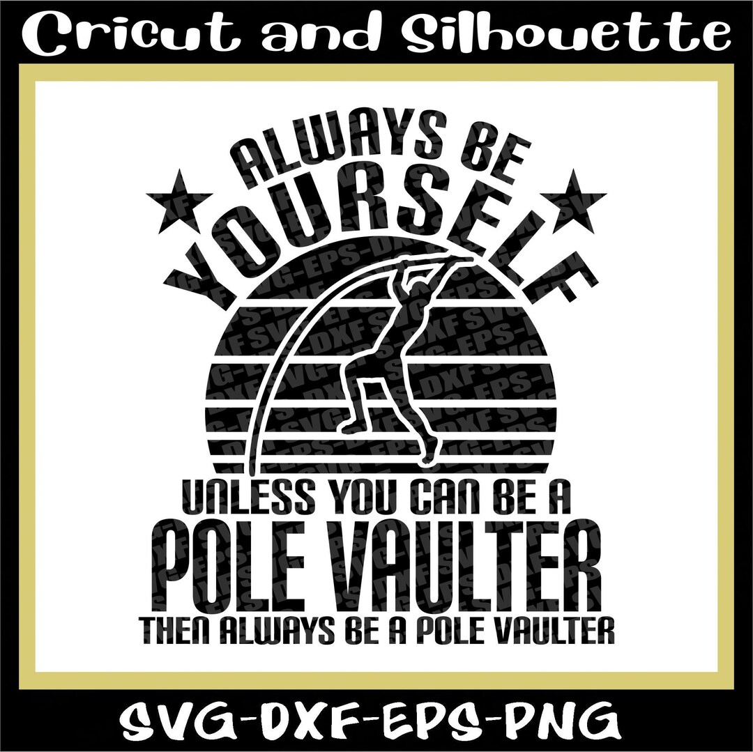 Pole Vault Svg, Track and Field Svg, Jump Svg always Be Your Self Pole Vault Sports Svg, Pole
