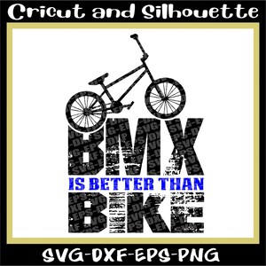 Bmx Svg, fichier d'impression BMX « Le BMX est meilleur que le vélo » vélo Svg, cycliste Svg, Eps, Dxf, Png, Cricut, Silhouette