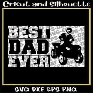 Atv Svg, Off Road Svg, 4 wheel Svg, Dirt Bike Svg,&quot;Best ATV Dad Ever&quot; - Eps,Svg,Dxf,Png,Cricut,Silhouette