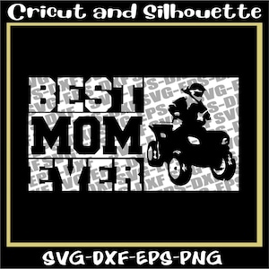 Atv Svg, Atv Print File &quot;Best Mom Ever ATV&quot; Dirt Svg, Mud Svg, Off Road Svg - Eps,Dxf,Svg,Png,Cricut,Silhouette