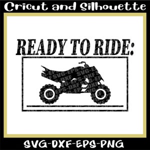 Atv Svg, Atv Print File &quot;Ready to Ride ATV&quot; Dirt Svg, Mud Svg, Off Road Svg - Eps,Dxf,Svg,Png,Cricut,Silhouette
