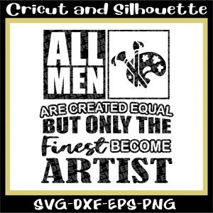 Artist Svg, Paint Svg, Artist Print File "Finest Become Artist" - Eps,Dxf,Svg,Png,Cricut,Silhouette
