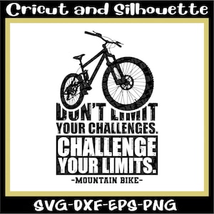 Mountainbike-Svg, Mtb-Svg, Mtb-Svg-Datei &quot;&quot;Don&#39;t Limit your Challenges&quot;&quot; Fahrrad, Downhill, Radfahren Eps, Dxf,Svg, Png, Cricut, Silhouette.&quot;