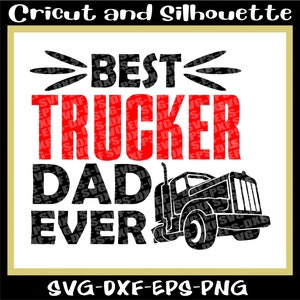 Trucker Svg,Truck Svg, Trucker Art File &quot;Best Trucker Dad Ever&quot; - Eps,Dxf,Svg,Png,Cricut,Silhouette