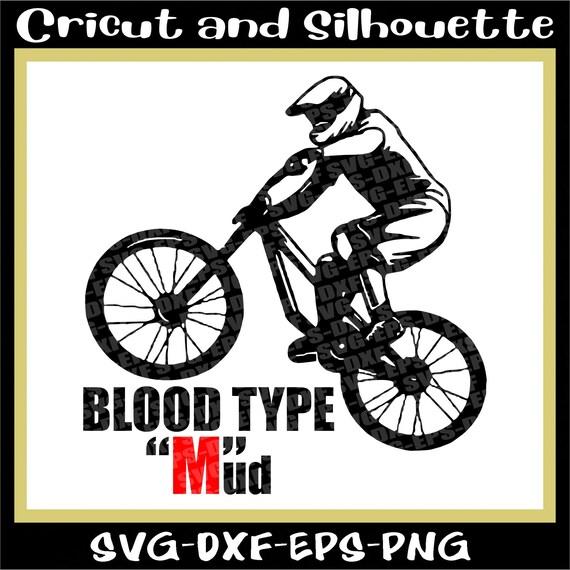 MTB Svg, Mountain Bike Svg Files "Blood Type Mud" Mtb Svg, Cycling Svg, Bike Svg - Eps,Dxf,Svg,Png,Cricut,Silhouette