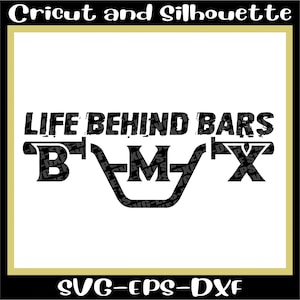 BMX Svg, BMX Svg Art Files "Life Behind Bars" Bike Svg, Bike, Bicycle, Freestyle, Eps,Dxf,Svg,Png,Cricut,Silhouette
