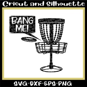 Disc Golf Svg, Disc Svg, &quot;BANG ME&quot; Golf,Throw,Chain - Eps,Dxf,Svg,Png,Cricut,Silhouette