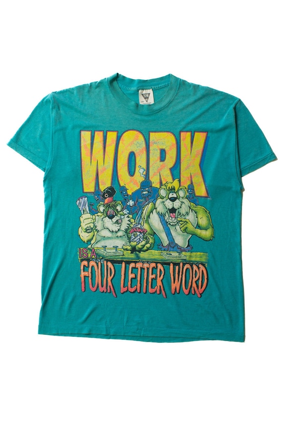 Vintage Work Is A Four Letter Word T-Shirt (1991)