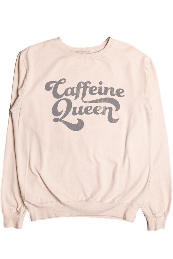 Caffeine queen sweatshirt hotsell
