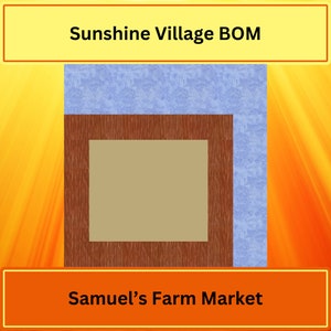 Sunshine Village Quilt- Block of the Month: Samuel&#39;s Farm Market