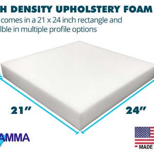 May include: White high density upholstery foam rectangle measuring 21 inches by 24 inches and 1-6 inches thick.  Made in the USA.