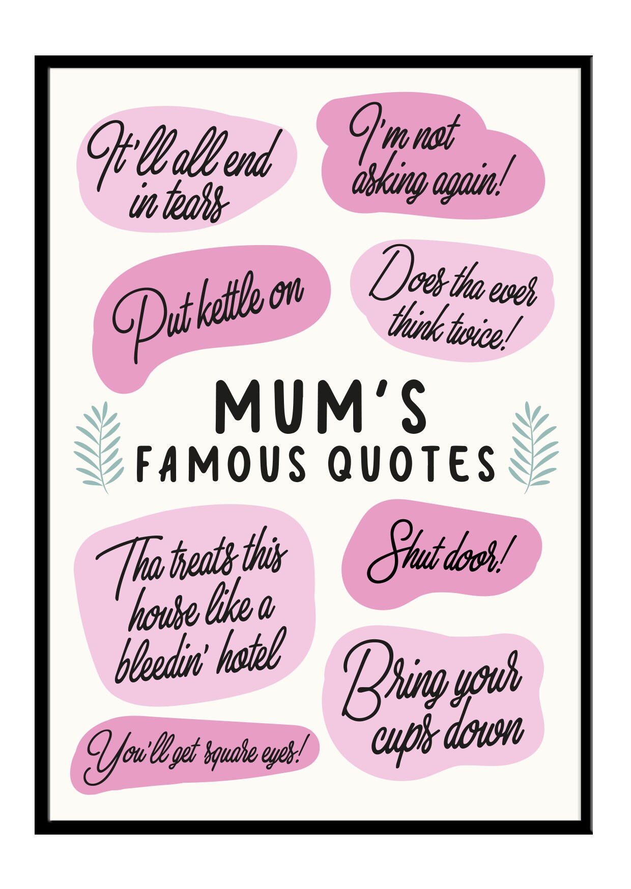 Mums Famous Quotes, Yorkshire Mum, Yorkshire Slang, Yorkshire Print, Mum Quotes, A4, A3, A2