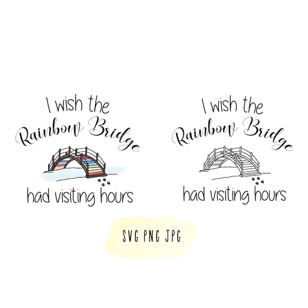 I wish the Rainbow Bridge had visiting hours SVG PNG JPG bundle