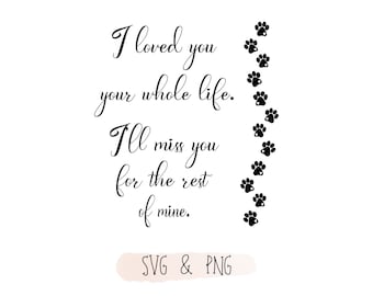 I loved you your whole life.  I’ll miss you for the rest of mine.  SVG & PNG bundle