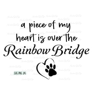 A piece of my heart is over the Rainbow Bridge SVG PNG JPG bundle