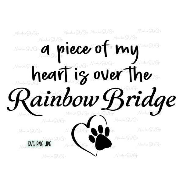 A piece of my heart is over the Rainbow Bridge SVG PNG JPG bundle