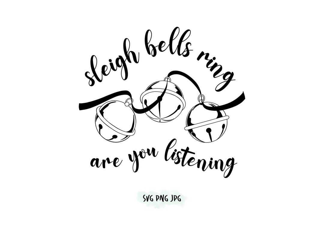 Sleigh Bells Ring Are You Listening with Sleigh Bells SVG Etsy