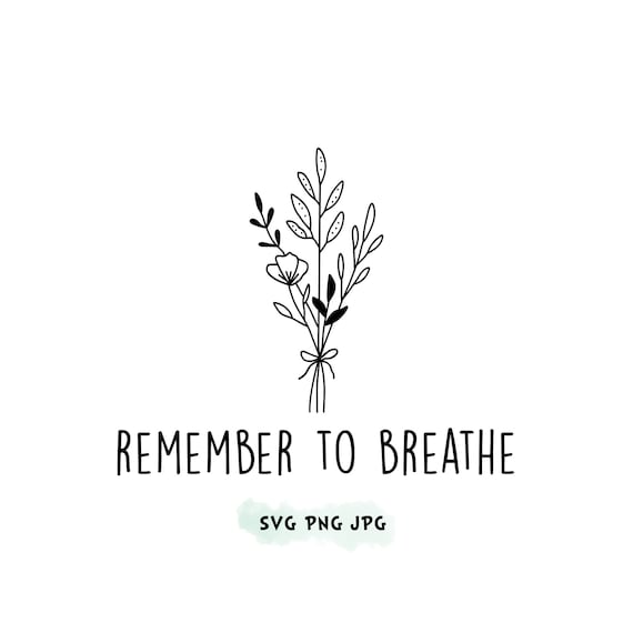 Remember to breathe SVG PNG JPG bundle