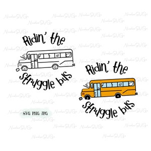 Ridin’ the struggle bus SVG PNG JPG bundle
