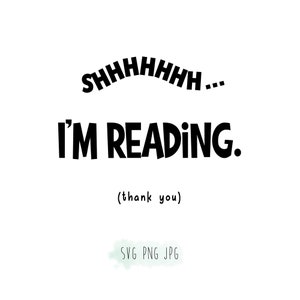 Shhhhhhh…I’m reading. (Thank you) SVG PNG JPG bundle