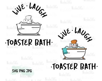 Live laugh toaster bath SVG PNG JPG bundle