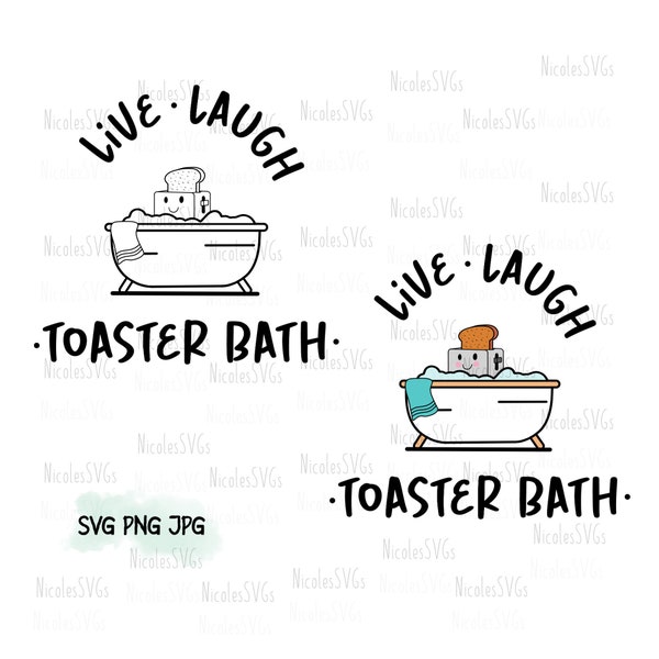 Live laugh toaster bath SVG PNG JPG bundle