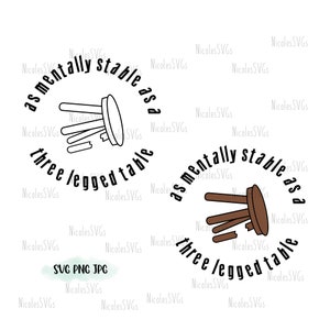As mentally stable as a three legged table SVG PNG JPG bundle