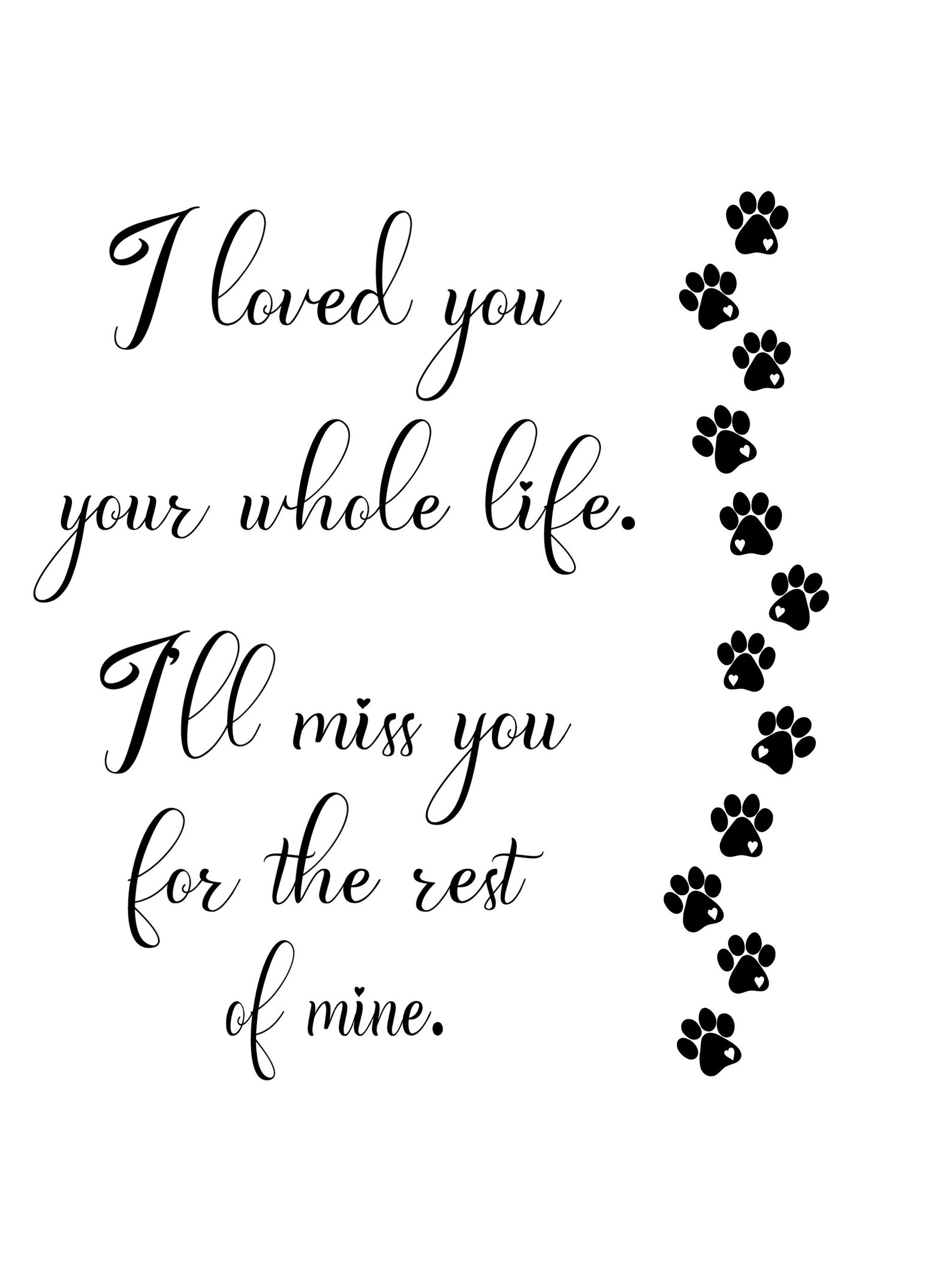 I Loved You Your Whole Life. I’ll Miss You for the Rest of Mine. SVG ...