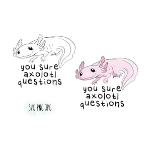 You sure axolotl questions SVG PNG JPG bundle