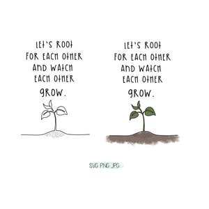 Lets root for each other and watch each other grow SVG PNG JPG bundle