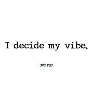 I decide my vibe SVG and PNG bundle