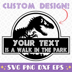 May include: A black and white digital graphic featuring a dinosaur skeleton silhouette inside a circular frame. Below the dinosaur, a rectangular banner contains the text YOUR TEXT IS A WALK IN THE PARK. Above, CUSTOM DESIGN! is written.
