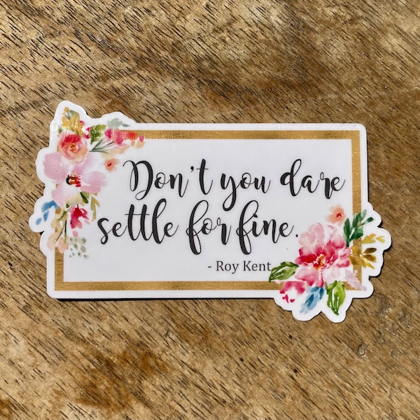 Sticker/Magnet “Don’t You Dare Settle for Fine”