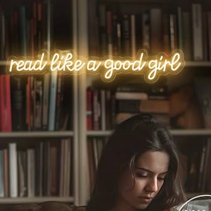 Enseigne néon LED Read Like a Good Girl, décoration murale personnalisée pour bibliothèque, néon de salle de lecture, cadeaux pour amateur de lecture, cadeau pour rat de bibliothèque