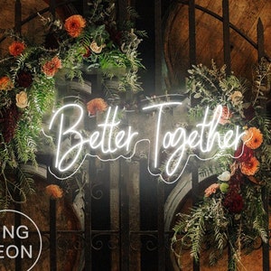 Wedding Neon Sign Custom,Better Together Neon Sign,Custom Wedding Wall Decor,LED Light Sign Reception Backdrop,Garden Engagement Wall Art