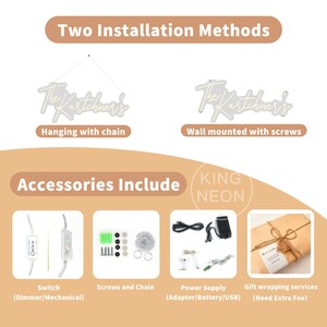 May include: Two installation methods for a custom neon sign with the text "The Kartchners". The sign can be hung with a chain or mounted to the wall with screws. Accessories included are a dimmer switch, screws, a chain, a power supply, and gift wrapping services.