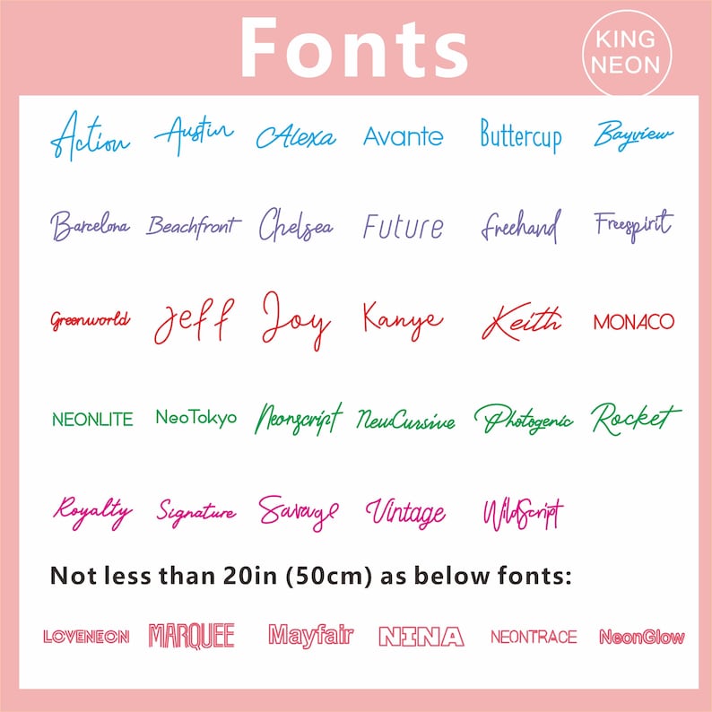 K&ouml;nnte beinhalten: Eine Tabelle mit verschiedenen Schriftarten in verschiedenen Farben, darunter Rot, Blau, Gr&uuml;n und Lila. Die Tabelle tr&auml;gt den Titel "Fonts" mit den W&ouml;rtern "KING NEON" in einer kleineren Schriftart &uuml;ber dem Titel. Die Tabelle enth&auml;lt die folgenden Schriftarten: Action, Austin, Alexa, Avante, Buttercup, Bayview, Barcelona, Beachfront, Chelsea, Future, freehand, Freespirit, Greenworld, Jeff, Joy, Kanye, Keith, MONACO, NEONLITE, NeoTokyo, Neonscript, NewCursive, Photogenic, Rocket, Royalty, Signature, Savage, Vintage, Wildscript, LOVENEON, MARQUEE, Mayfair, NINA, NEONTRACE, Neon Glow. Die Tabelle enth&auml;lt auch den Text "Not less than 20in (50cm) as below fonts:"