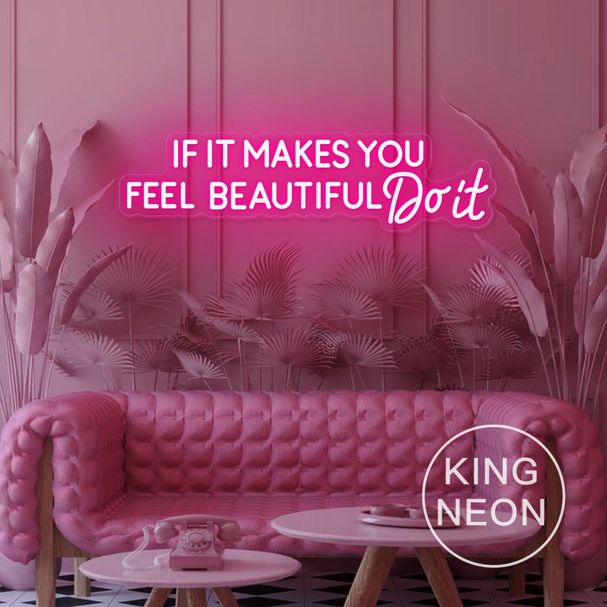 If It Makes You Feel Beautiful, Do It Neon Sign - 32/80cm / Cool White