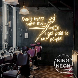 Don&#39;t Mess With Me I Get Paid To Cut People! Neon Sign, Custom Hairstylist Hair Salon LED Neon Light Barber Wall Decor, Gift for Hairdresser