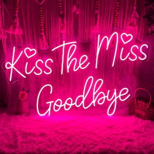 Kiss The Miss Goodbye Neon Sign, niestandardowy znak świetlny LED na wieczór panieński, dekoracja ścienna w kolorze gorącego różu na wieczór panieński, znak powitalny